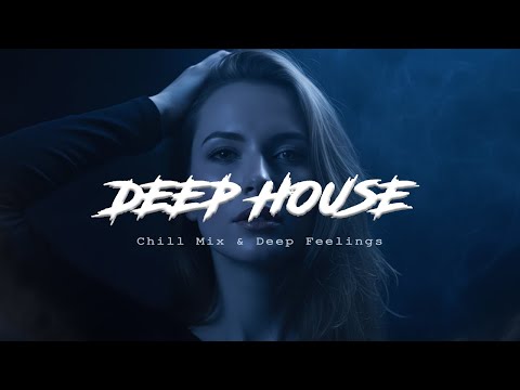 Best of Deep House [2025] | Chill Mix & Deep Feelings #19