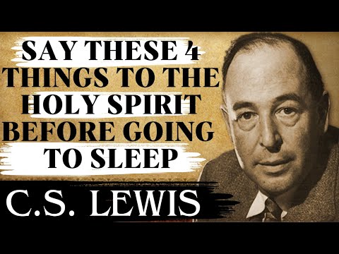 Chosen Ones: Say These 4 Things to the Holy Spirit Before Going to Sleep | C.S Lewis