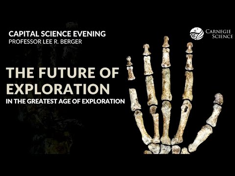 The Future of Exploration in the Greatest Age of Exploration - Dr. Lee R. Berger