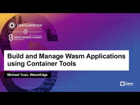 Build and Manage Wasm Applications using Container Tools - Michael Yuan, WasmEdge