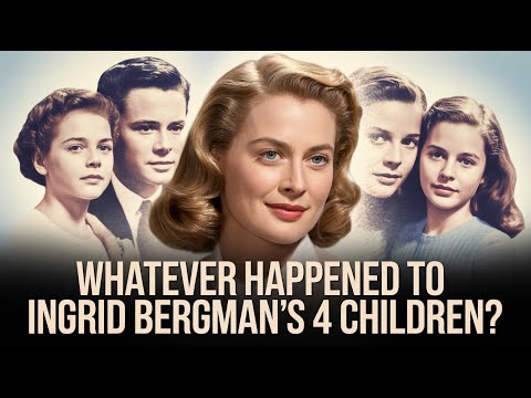 Whatever Happened to Ingrid Bergman's 4 Children