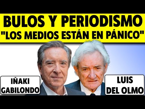¿QUÉ PASA EN EL PERIODISMO? BULOS Y PÁNICO FINANCIERO. IÑAKI GABILONDO Y LUIS DEL OLMO