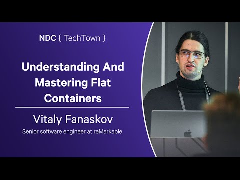 Understanding And Mastering Flat Containers - Vitaly Fanaskov - NDC TechTown 2023