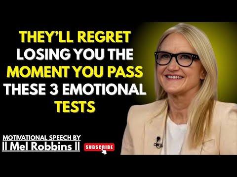 They’ll Regret Losing You When You Pass These 3 Emotional Tests | Mel Robbins Best Motivation