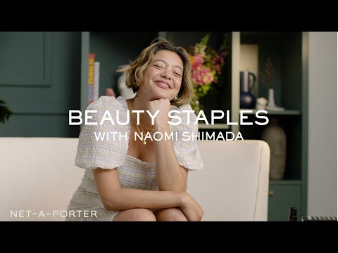 Beauty Staples with Naomi Shimada | NET-A-PORTER