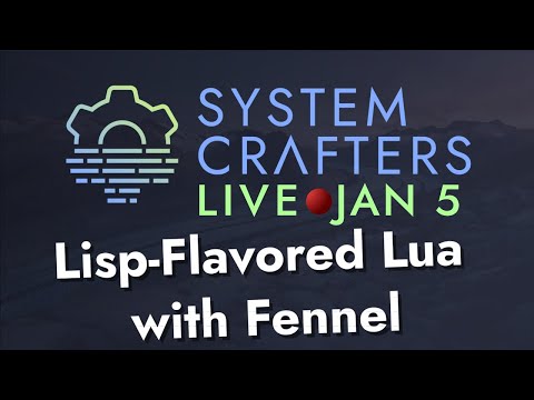 Lisp-Flavored Lua with Fennel - System Crafters Live!