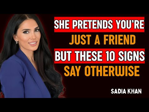 She Pretends You’re Just a Friend — But These 10 Signs Say Otherwise | Sadia Khan Motivation