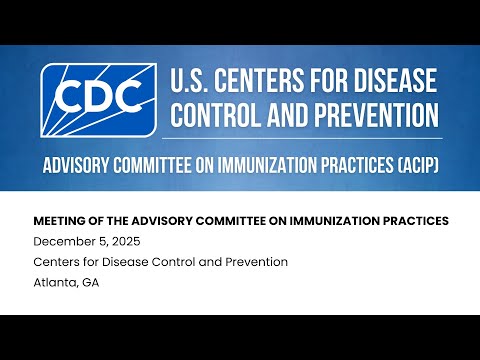 Advisory Committee on Immunization Practices (ACIP) - December 5, 2025 - Day 2 of 2