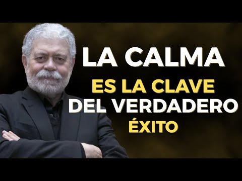 LA CALMA ES LA CLAVE DEL VERDADERO ÉXITO | Walter Riso