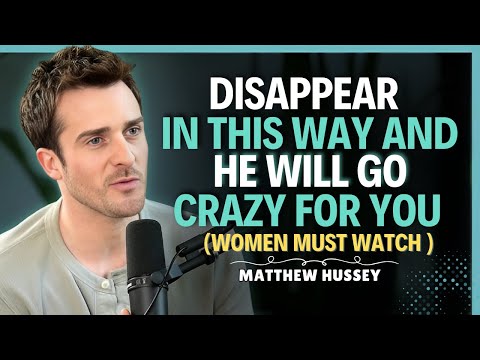 Make Him Desire You: The “Mirage” Technique || Matthew Hussey || Dating Advice
