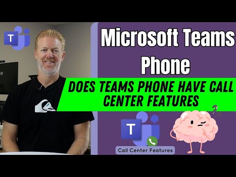 Does Microsoft Teams Phone have Call Center Features