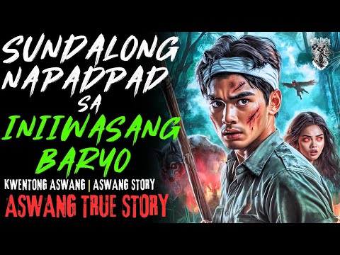 KWENTONG ASWANG | SUNDALONG NAPADPAD SA INIIWASANG BARYO | ASWANG STORY | TRUE STORY