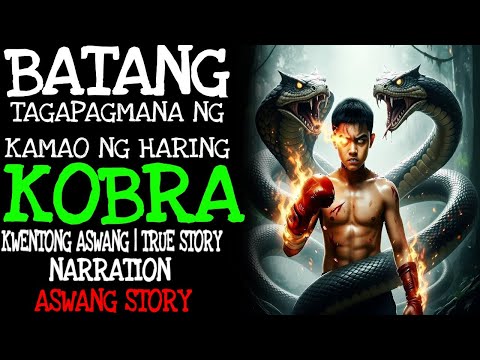 BATANG TAGAPAGMANA NG KAMAO NG HARING KOBRA | Kwentong Aswang | True Story