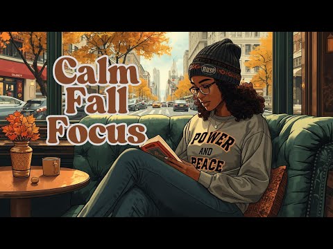 🍁 Calm Fall Focus | LoFi Beats for Peaceful Work + Study