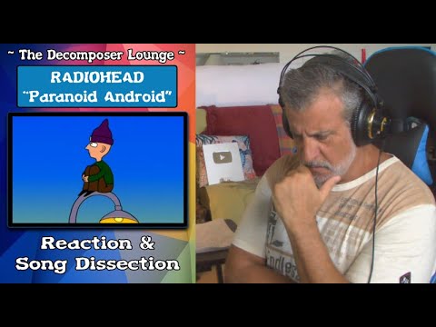 Radiohead Paranoid Android // Composer Reaction // The Decomposer Lounge