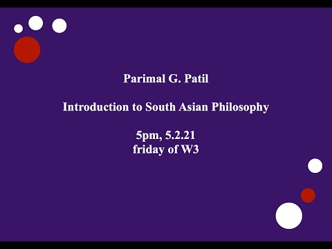 Introduction to South Asian Philosophy with Prof. Parimal G. Patil