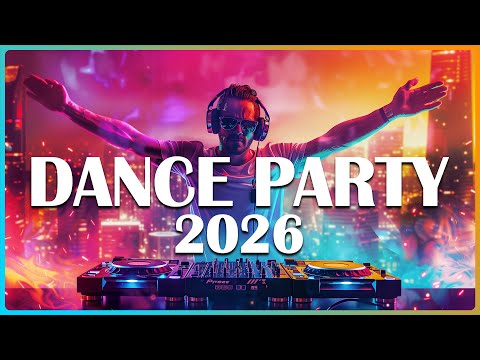 DANCE PARTY SONGS 2026 - Mashups & Remixes Of Popular Songs - DJ Remix Club Music Dance Mix 2025