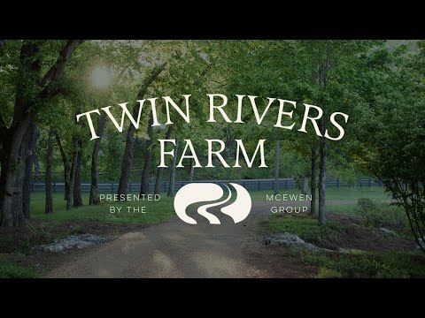 Twin Rivers Farm — Property Presented by the McEwen Group