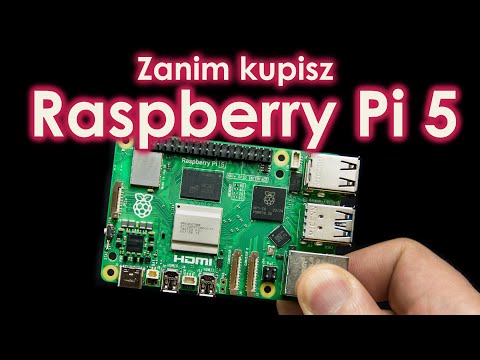 Wszystko co chciałbyś wiedzieć o Raspberry Pi 5 ale nie masz kogo zapytać