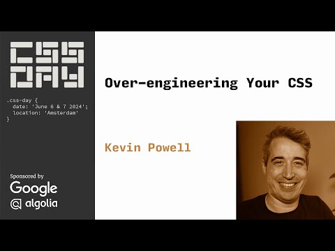 Start over-engineering your CSS | Kevin Powell | CSS Day 2024
