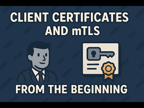 Client Certificates and mTLS from the Beginning (Part 3 of 3)