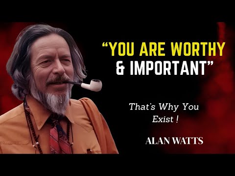 Existence Makes No Mistakes | You are Worthy - Alan Watts Inspiration
