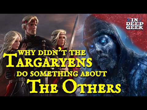 Why Did The Targaryens Ignore The Others?