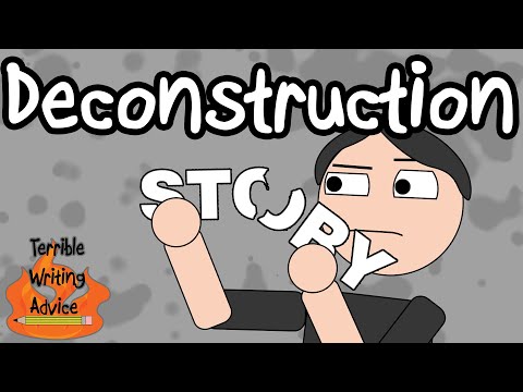DECONSTRUCTION  - Terrible Writing Advice