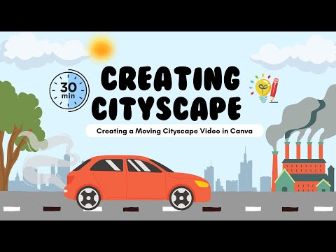 Creating a Moving Cityscape Video in Canva | 30:09' Professional Tutorial