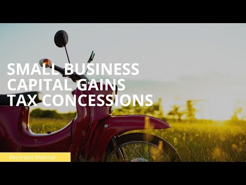 Learn about Capital Gains Tax  Concessions for Small Business