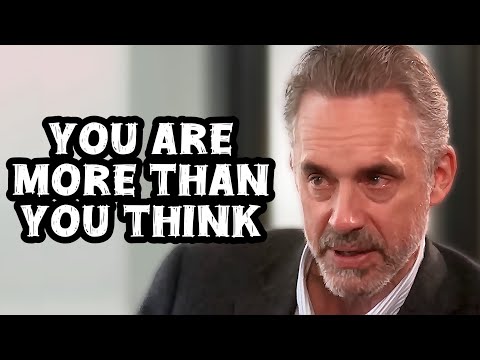 Jordan Peterson: "You Are More Than You Think You Are"