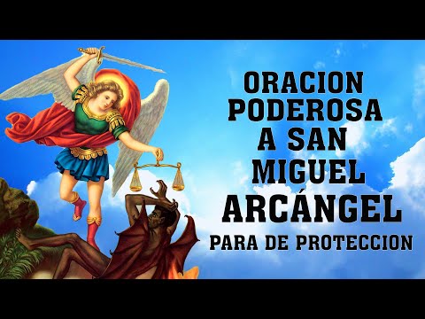 ORACION A SAN MIGUEL ARCANGEL PARA DE PROTECCION CONTRA TODO MAL, CONTRA ENEMIGOS Y ENFERMEDADES