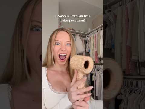 How can I explain this feeling to a man?