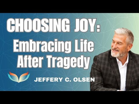 Choosing Joy: Embracing Life After Tragedy, Jeffery C Olsen's NDE and OOB Experiences Changed Him