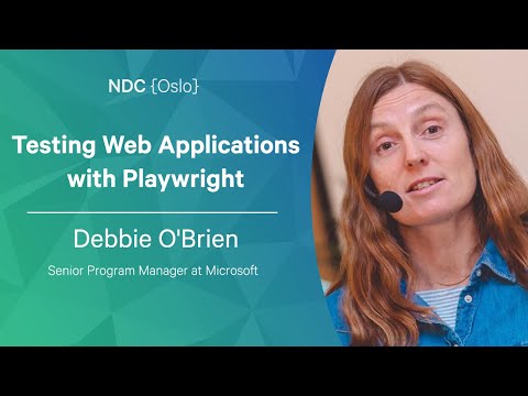 Testing Web Applications with Playwright - Debbie O'Brien - NDC Oslo 2022