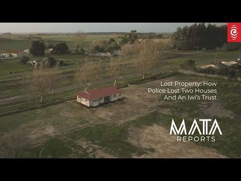 MATA Reports | Lost Property: How police lost two houses and an iwi's trust | RNZ
