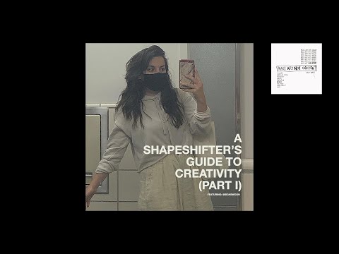 a shapeshifter's guide to creativity (part 1) - featuring @sighswoon gabi abrão