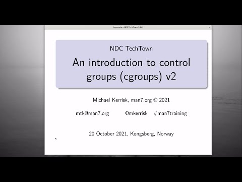 An introduction to control groups (cgroups) version 2 - Michael Kerrisk - NDC TechTown 2021