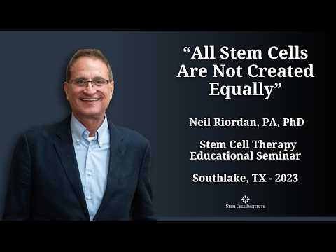 All Stem Cells Are Not Created Equally - Neil Riordan, PA, PhD