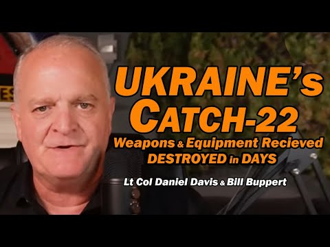 Ukraine's Catch-22 DESTROYED in DAYS /Lt Col Daniel Davis & Bill Buppert
