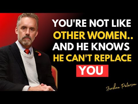 You’re Not Like Other Women And He Knows He Can’t Replace You |Jordan Peterson relationship insights