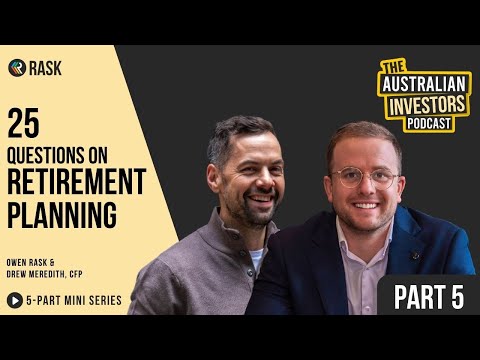 25 retirement questions: Australian retirement podcast (part 5)