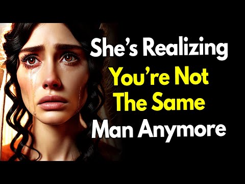 She’s Realizing You’re Not the Same Man Anymore ~Stoic Evolution
