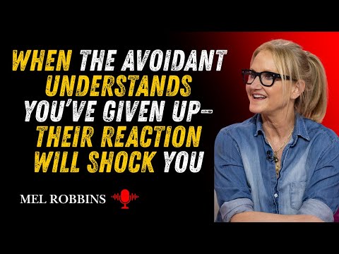 When the Avoidant Understands You’ve Given Up—Their Reaction Will Shock You | MEL ROBBINS Motivation