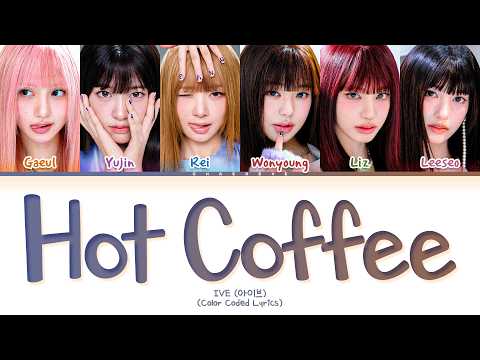 IVE HOT COFFEE Lyrics (Color Coded Lyrics)