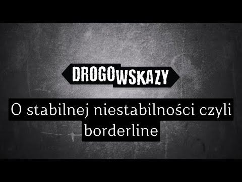 O stabilnej niestabilności czyli borderline | Drogowskazy