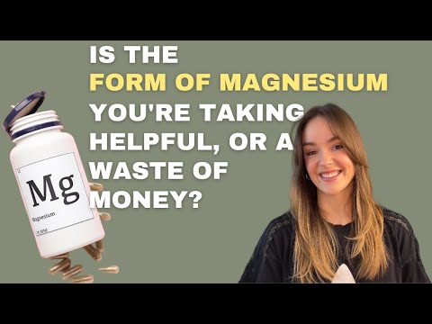 Is the form of MAGNESIUM that you're taking helpful, or a waste of money?