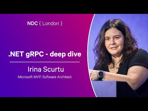 .NET gRPC - deep dive - Irina Scurtu - NDC London 2024
