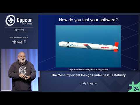 The Most Important C++ Design Guideline is Testability - Jody Hagins - CppCon 2024
