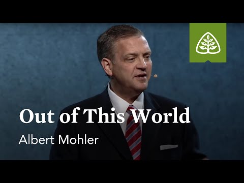 Albert Mohler: Out of This World